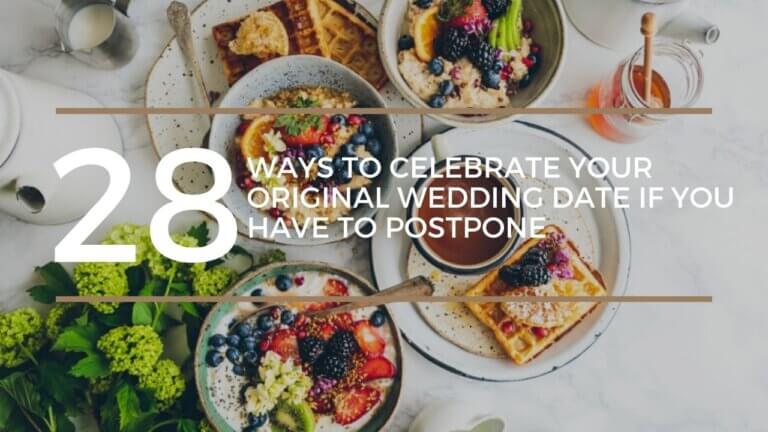 28 Ways to Celebrate Your Original Wedding Date if You Have to Postpone