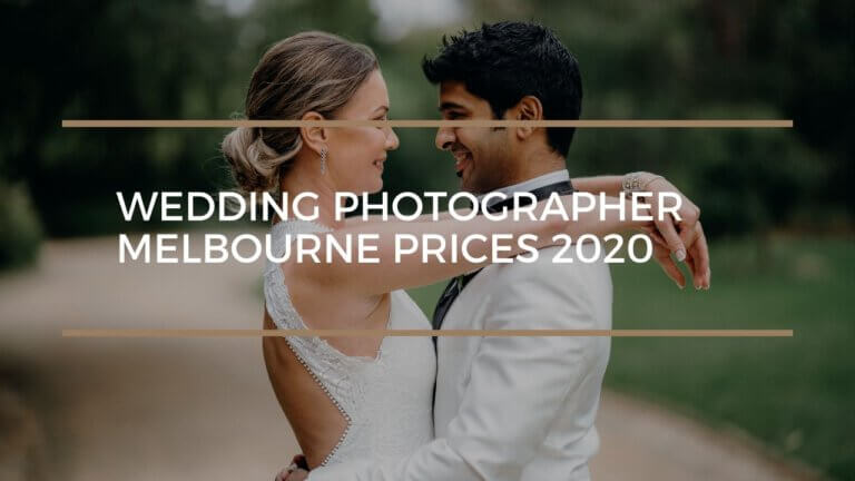 A Definitive Guide to Wedding Photographer Melbourne Prices 2020