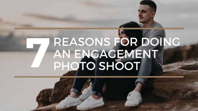 7 Reasons for Doing an Engagement Photo Shoot
