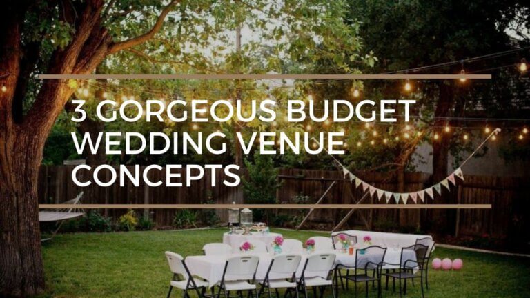 3 Gorgeous Yet Affordable Venue Concepts for Your Budget Wedding